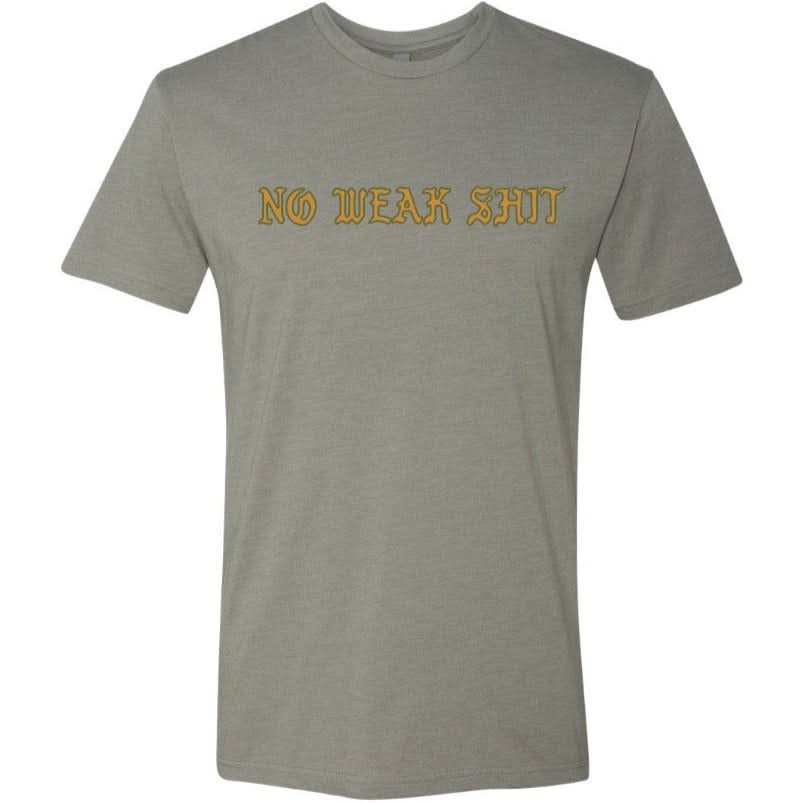 No Weak Shit T-Shirt